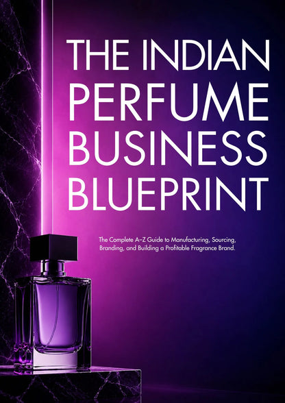 THE INDIAN PERFUME BUSINESS BLUEPRINT